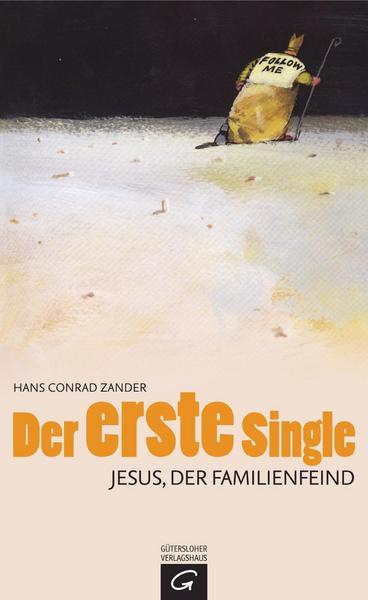 Der erste Single: Jesus, der Familienfeind Hans Conrad Zander Author