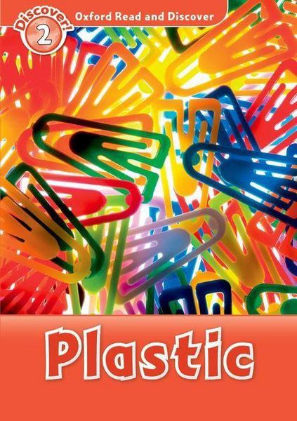 Oxford Read and Discover 2: Plastic, 2. Dr. 2015 - Louise Spilsbury