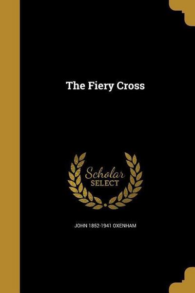 Fiery Cross - John 1852-1941 Oxenham