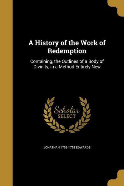 Hist Of The Work Of Redemption - Jonathan 1703-1758 Edwards