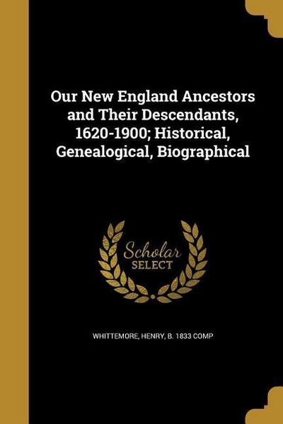 Our New England Ancestors & Th - Wentworth Pr