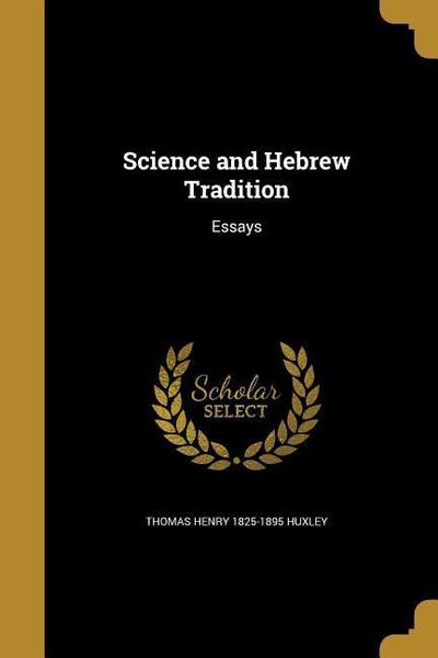 Science & Hebrew Tradition - Thomas Henry 1825-1895 Huxley
