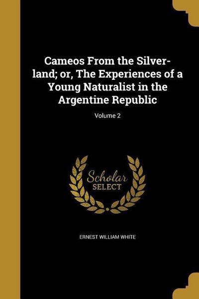 Cameos from The Silver-Land Or - Ernest William White