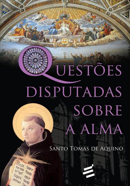 QuestÃµes Disputadas Sobre a Alma Santo TomÃ¡s de Aquino Author