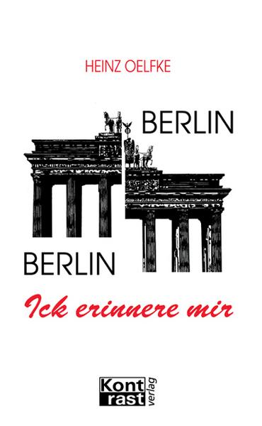 Berlin, Berlin. Ick erinnere mir - Heinz Oelfke