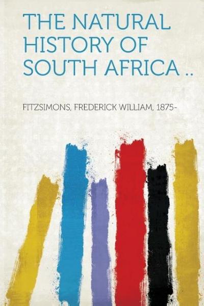 The Natural History of South Africa .. - HardPress Publishing