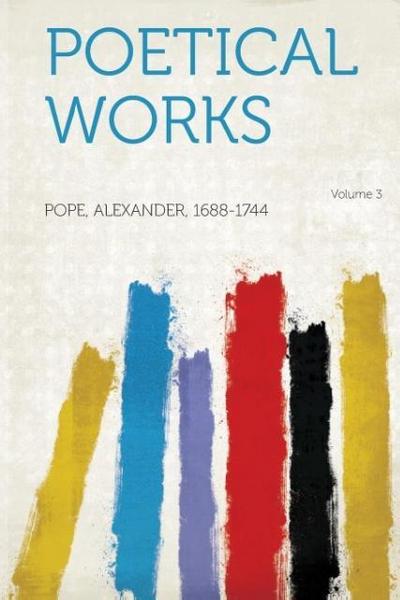 Poetical Works Volume 3 - Alexander Pope