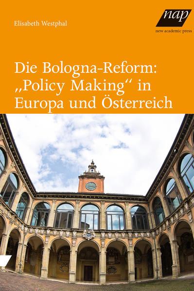 Die Bologna-Reform: Policy Making in Europa und Österreich
