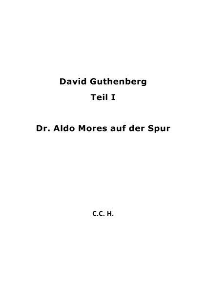 Ebook kostenloser Download auf Speicherkarte David Guthenberg Teil I Dr. Aldo Mores auf der Spur FB2 von Christiane Hachenberg 9783844227512