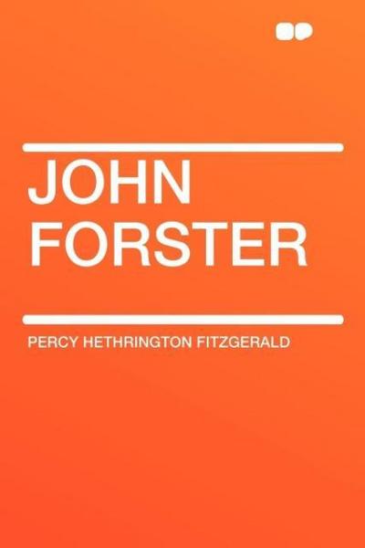 John Forster - Percy Hethrington Fitzgerald