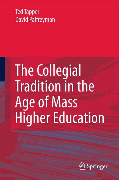 The Collegial Tradition in the Age of Mass Higher Education - Ted Tapper#David Palfreyman