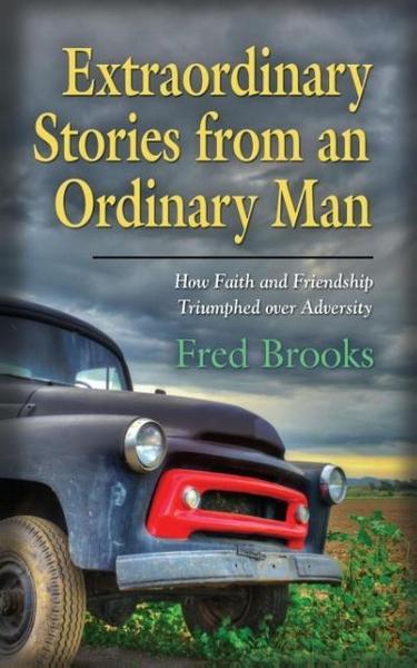 Brooks, F: Extraordinary Stories from an Ordinary Man