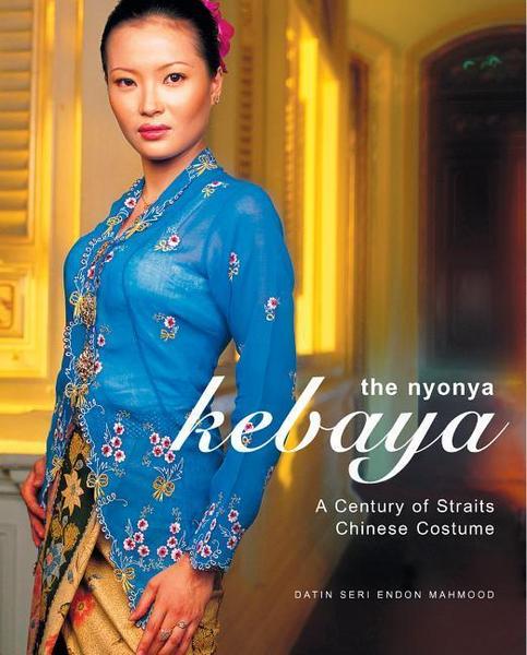 The Nyonya Kebaya: A Century of Straits Chinese Cost - Datin Seri