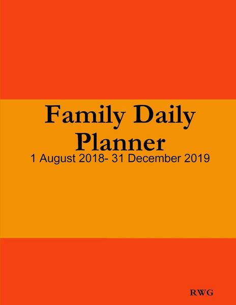 Family Daily Planner: 8.5' X 11' - 1 August 2018- 31 December 2019 - Rwg