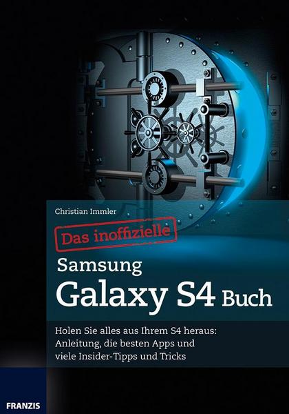 Das inoffizielle Samsung Galaxy S4 Buch - Christian Immler