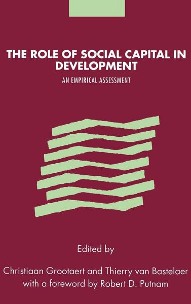 The Role of Social Capital in Development - Christiaan (The World Bank) Bastelaer, Grootaert