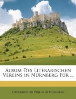 Nürnberg, L: Album Des Literarischen Vereins in Nürnberg Für - Literarischer Verein in Nürnberg