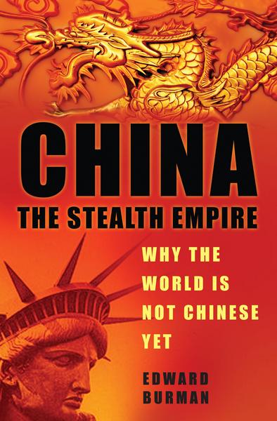 China: The Stealth Empire - Edward Burman