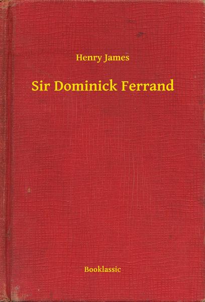 Sir Dominick Ferrand - James Henry