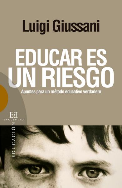 Educar es un riesgo - Luigi Giussani