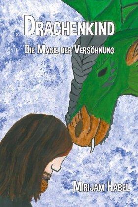 Kostenloser Download von E-Books für das iPhone Drachenkind - Die Magie der Versöhnung in German Mirijam Habel PDB ePub CHM 9783861967705