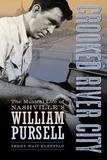 Crooked River City: The Musical Life of Nashville's William Pursell von Terry Wait Klefstad