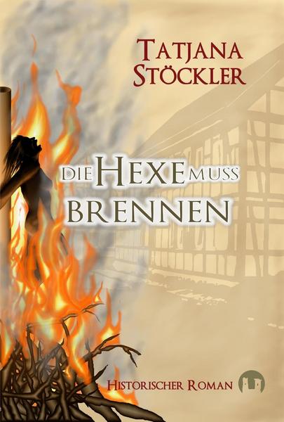 Kostenlose E-Books zum Download zum Zünden Die Hexe muss brennen Tatjana Stöckler
