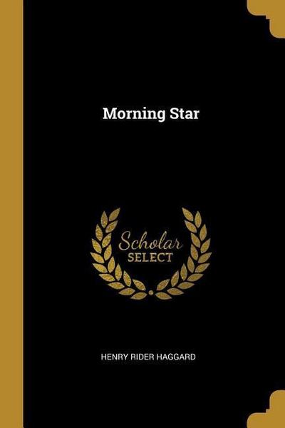 Morning Star - Henry Rider Haggard