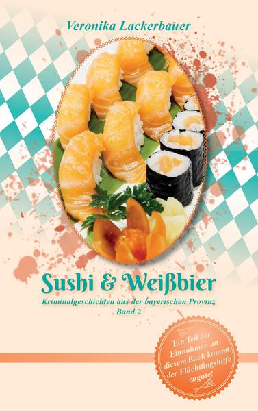 Kostenlose Buch-Downloads kostenlos Sushi & Weißbier Veronika Lackerbauer ePub iBook FB2 in German